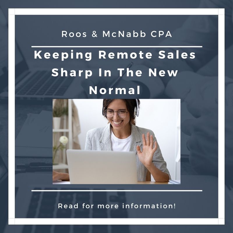 Keeping Remote Sales Sharp In The New Normal Roos & McNabb CPA California
